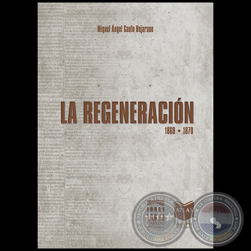 LA REGENERACIÓN 1869-1870 - Autor: MIGUEL ÁNGEL GAUTO BEJARANO - Año 2015